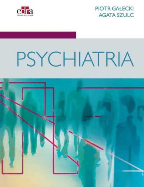  PSYCHIATRIA PIOTR GAŁECKI AGATA SZULC