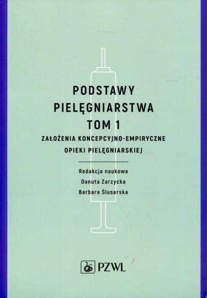 PODSTAWY PIELĘGNIARSTWA TOM 1 ZAŁOŻENIA OPIEKI 