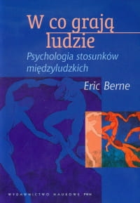 W CO GRAJĄ LUDZIE ERIC BERNE