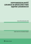 ODPOWIEDZIALNOŚĆ LEKARZA W ORZECZNICTWIE SĄDÓW LEKARSKICH