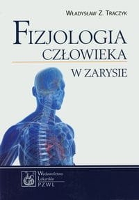 FIZJOLOGIA CZŁOWIEKA W ZARYSIE WŁADYSŁAW Z TRACZYK