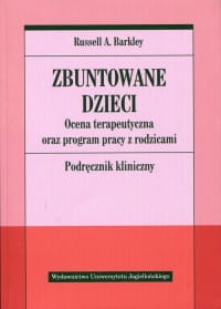 ZBUNTOWANE DZIECI OCENA TERAPEUTYCZNA ORAZ PROGRAM PRACY Z RODZICAMI PODR