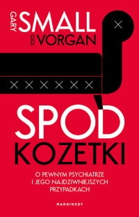 SPOD KOZETKI O PEWNYM PSYCHIATRZE GARY SMAL