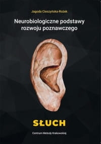 NEUROBIOLOGICZNE PODST ROZWOJU POZNAWCZEGO SŁUCH