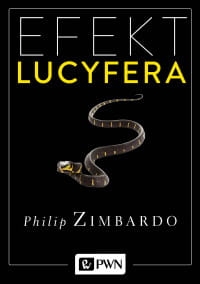 EFEKT LUCYFERA DLACZEGO DOBRZY LUDZIE CZYNIĄ ZŁO