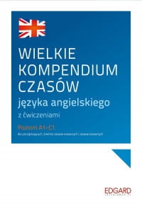 WIELKIE KOMPENDIUM CZASÓW JĘZYKA ANGIELSKIEGO 