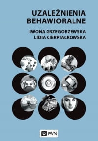 UZALEŻNIENIA BEHAWIORALNE IWONA GRZEGORZEWSKA
