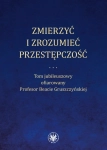 ZMIERZYĆ I ZROZUMIEĆ PRZESTĘPCZOŚĆ