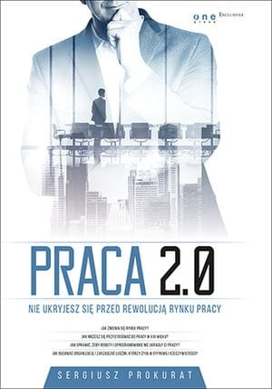 PRACA 2 0 NIE UKRYJESZ SIĘ PRZED REWOLUCJĄ RYNKU PRACY