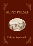 RUINY POLSKI TADEUSZ SZYDŁOWSKI