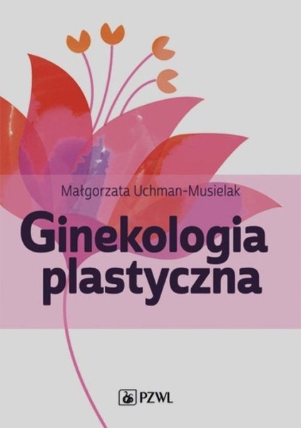 GINEKOLOGIA PLASTYCZNA MAŁGORZATA UCHMAN MUSIELAK