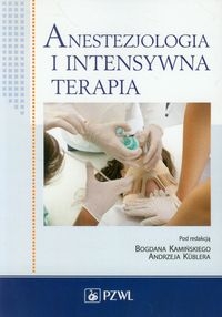   ANESTEZJOLOGIA I INTENSYWNA TERAPIA B KAMIŃSKI     