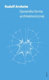 DYNAMIKA FORMY ARCHITEKTONICZNEJ ARNHEIM