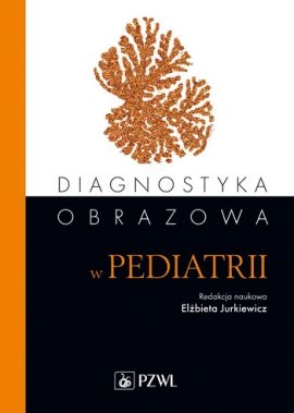  DIAGNOSTYKA OBRAZOWA W PEDIATRII ELŻBIETA JURKIEWICZ
