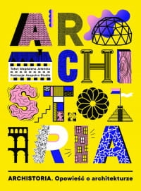 ARCHISTORIA OPOWIEŚĆ O ARCHITEKTURZE JELEŃSKA 