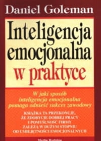 INTELIGENCJA EMOCJONALNA W PRAKTYCE DANIEL GOLEMAN