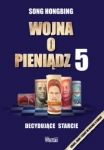 WOJNA O PIENIĄDZ 5 DECYDUJĄCE STARCIE HONGBING 