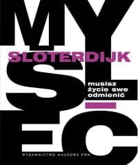  MUSISZ ŻYCIE SWE ODMIENIĆ PETER SLOTERDIJK