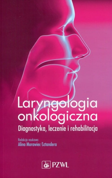 LARYNGOLOGIA ONKOLOGICZNA DIAGNOSTYKA LECZENIE 
