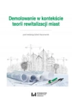 DEMOLOWANIE W KONTEKŚCIE TEORII REWITALIZACJI MIASTA 
