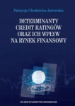 DETERMINANTY CREDIT RATINGÓW ORAZ ICH WPŁYW NA RYNEK 