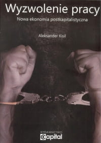 WYZWOLENIE PRACY NOWA EKONOMIA POSTKAPITALISTYCZNA 