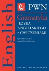 GRAMTYKA JĘZYKA ANGIELSKIEGO Z ĆWICZENIAMI 