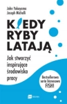 KIEDY RYBY LATAJĄ JAK STWORZYĆ INSPIRUJĄCE ŚRODOWICKO PRACY