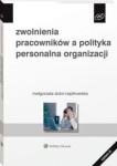 ZWOLNIENIA PRACOWNIKÓW A POLITYKA PERSONALNA ORGANIZACJI
