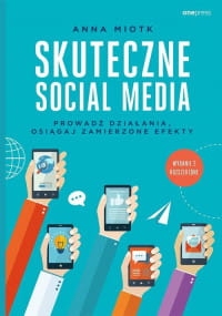 SKUTECZNE SOCIAL MEDIA PROWADŹ DZIAŁANIA OSIĄGAJ ZAMIERZONE EFEKTY41,49
