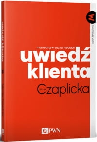 UWIEDŹ KLIENTA MARKETING W SOCIAL MEDIACH 