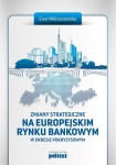 ZMIANY STRATEGICZNE NA EUROPEJSKIM RYNKU BANKOWYM