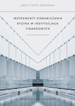 INSTRUMENTY OGRANICZANIA RYZYKA W INSTYTUCJACH FINANSOWYCH