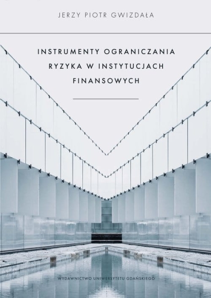 INSTRUMENTY OGRANICZANIA RYZYKA W INSTYTUCJACH FINANSOWYCH