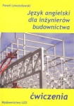 JĘZYK ANGIELSKI DLA INŻYNIERÓW BUDOWNICTWA ĆWICZENIA