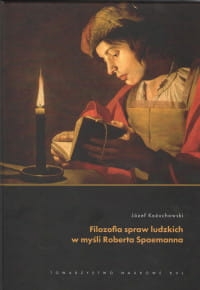 FILOZOFIA SPRAW LUDZKICH W MYŚLI ROBERTA SPAEMANNA 