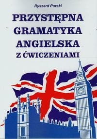 PRZYSTĘPNA GRAMTYKA ANGIELSKA PURSKI 