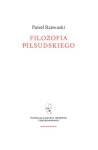 FILOZOFIA PIŁSUDSKIEGO PAWEŁ RZEWUSKI