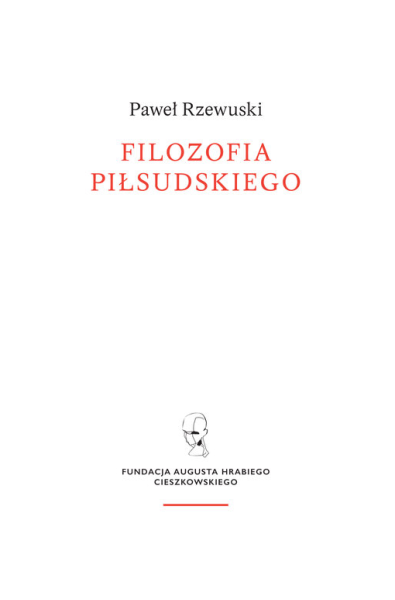 FILOZOFIA PIŁSUDSKIEGO PAWEŁ RZEWUSKI