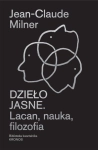 DZIEŁO JASNE LACAN NAUKA FILOZOFIA JEAN CLAUDE MILNER