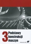PODSTAWY KONSTRUKCJI MASZYN TOM 3
