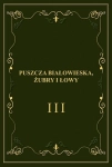  PUSZCZA BIAŁOWIESKA ŻUBRY I ŁOWY GLIŃSKI WISZNIAKOW