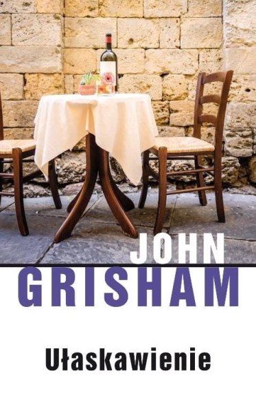 UŁASKAWIENIE JOHN GRISHAM NOWA 