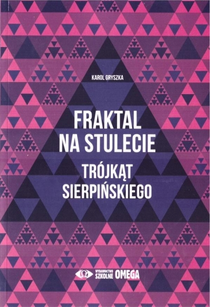 FRAKTAL NA STULECIE TRÓJKĄT SIERPIŃSKI GRYSZKA