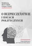  O BEZPIECZEŃSTWIE I IDEACH POLITYCZNYCH G TOKARZ 