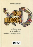 KOD MŁODOŚCI MŁODOMOWA ANNA WILECZEK 