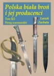 POLSKA BIAŁA BROŃ I JEJ PRODUCENCI LESZEK ZACHUTA 