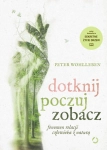 DOTKNIJ POCZUJ ZOBACZ PETER WOHLLEBEN  