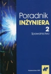 PORADNIK INŻYNIERA TOM 2 SPAWALNICTWO JAN PILARCZYK  