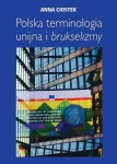 POLSKA TERMINOLOGIA UNIJNA I BRUKSELIZMY CIOSTEK